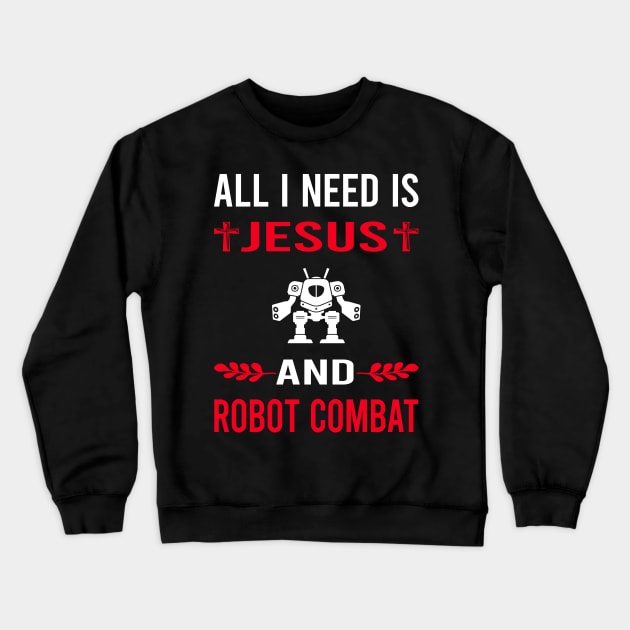 I Need Jesus And Robot Combat Robots Crewneck Sweatshirt by Good Day